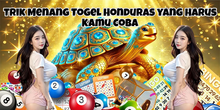Trik Menang Togel Honduras yang Harus Kamu Coba