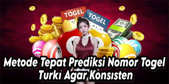 Metode Tepat Prediksi Nomor Togel Turki Agar Konsisten