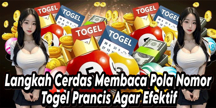 Langkah Cerdas Membaca Pola Nomor Togel Prancis Agar Efektif