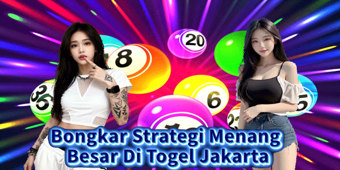Bongkar Strategi Menang Besar Di Togel Jakarta
