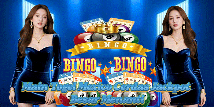 Main Togel Mexico Cerdas Jackpot Besar Menanti
