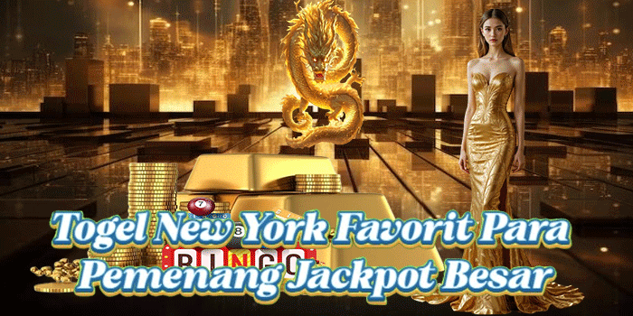 Togel New York Favorit Para Pemenang Jackpot Besar